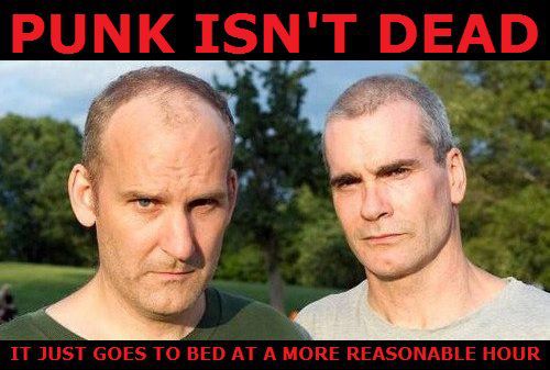 Punk's not dead. It just goes to bed at a more reasonable hour
