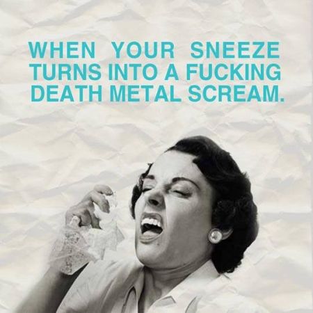 41-when-your-sneeze-turns-into-a-death-metal-scream