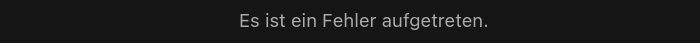 Es ist ein Fehler aufgetreten.